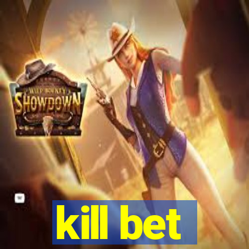 kill bet